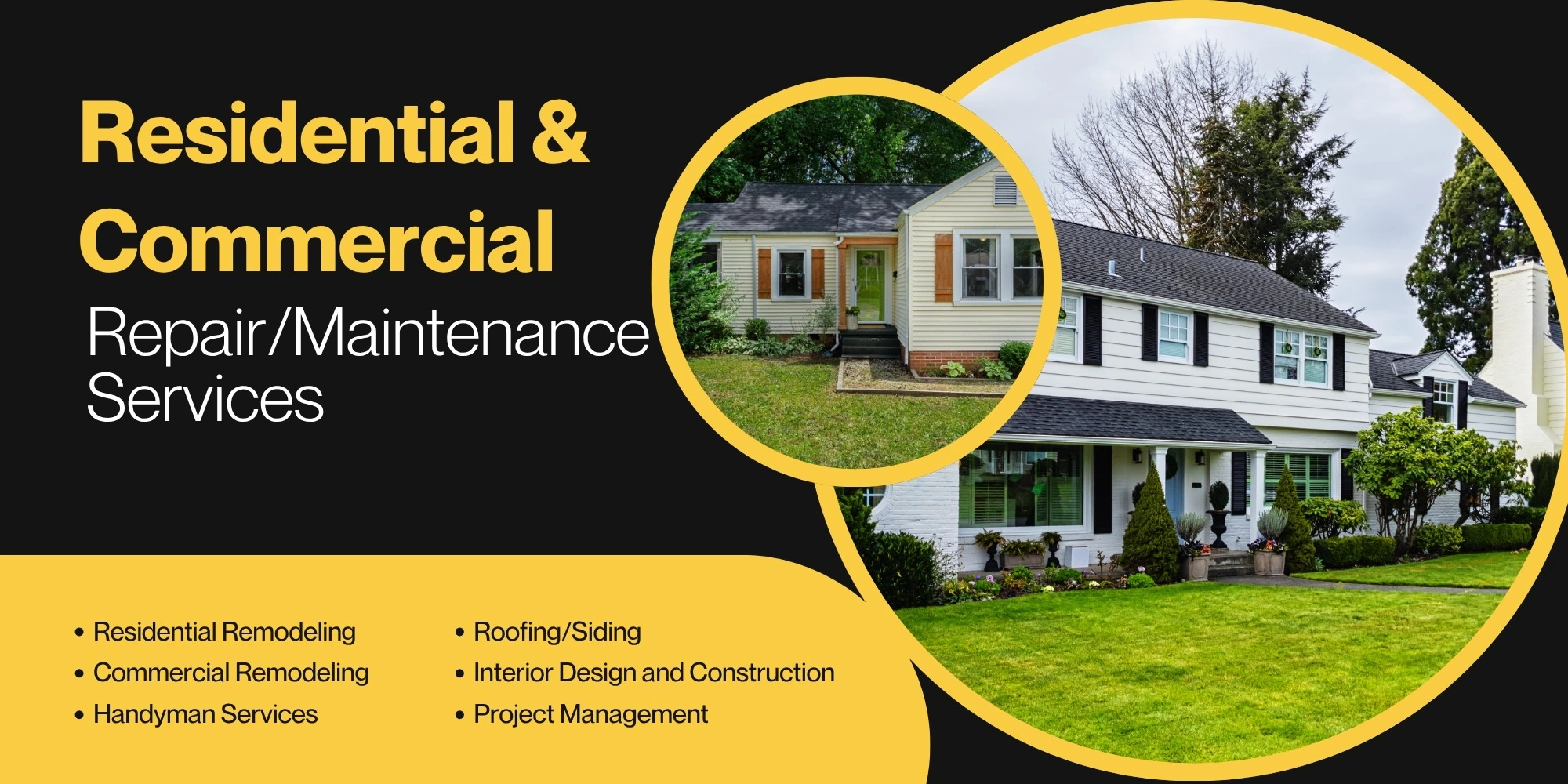 Residential and commercial repair and maintenance services: residential and commercial remodeling, handyman services, roofing and siding, interior design and construction, and project management.